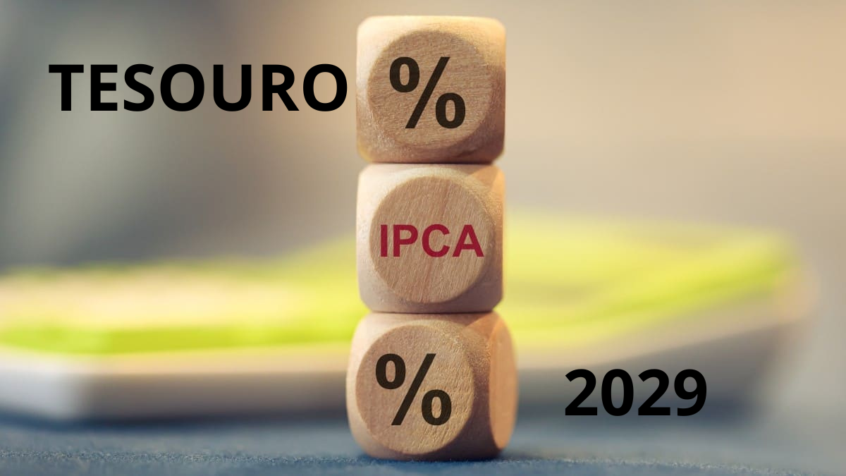 o que é o Tesouro IPCA 2029 e quais são suas vantagens